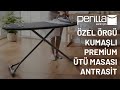 Perilla Özel Örgü Dokuma Kumaşlı Premium Ütü Masası Antrasit #ütümasası #perilla #çeyiz