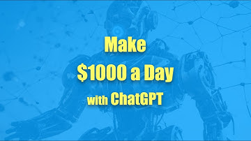 Make $1000 a Day Using ChatGPT