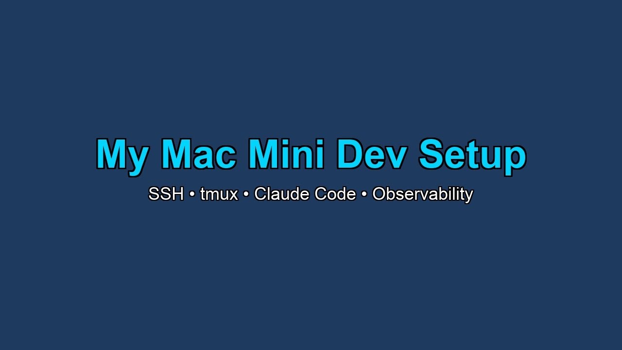 My Mac Mini Dev Setup: SSH, tmux, Claude Code & Local Observability ...