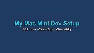 My Mac Mini Dev Setup: SSH, tmux, Claude Code & Local Observability