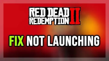 How to FIX Red Dead Redemption 2 Not Launching/Won