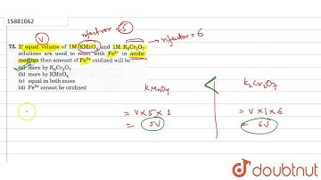 If equal volume of 1M `KMnO_(4)` and 1M`K_(2)Cr_(2)O_(7)` solution are used to react with `Fe^(2+)`