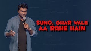 Suno, gharwale aa rahe hai! - Zakir Khan