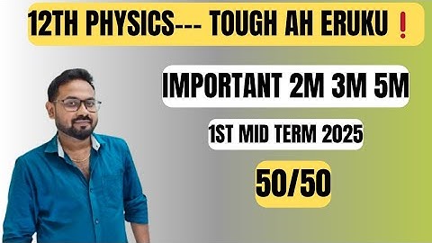 12th physics | TOUGH ah eruku | important 2m 3m 5m-1st mid term 2025