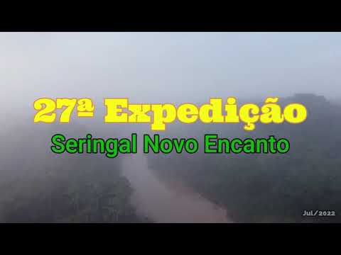 27ª Expedição ao Seringal Novo Encanto