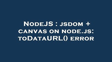 NodeJS : jsdom + canvas on node.js: toDataURL() error