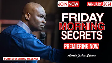 FRIDAY SECRETS, 12TH JANUARY 2024 - Apostle Joshua Selman Commanding Your Morning