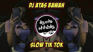 DJ Atas Bawah Slow Tik Tok Full Bass | Slow Beat Terbaru 2022