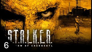 Let's Play! - S.T.A.L.K.E.R.: Shadow of Chernobyl - Part 6