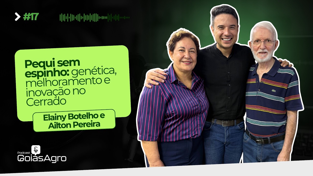 Podcast Goiás Agro #17 - Pequi sem espinho: genética, melhoramento e inovação com Elainy e Ailton