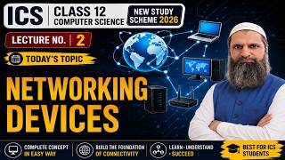 ICS Class 12 Computer Science | Networking Devices | Lecture 2 | New Study Scheme 2026