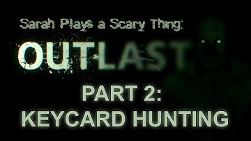 Outlast Pt. 2: Keycard Hunting