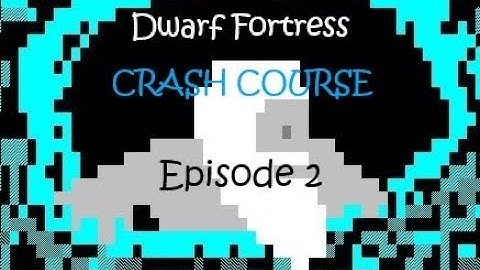 Dwarf Fortress Crash Course! 2 World generation