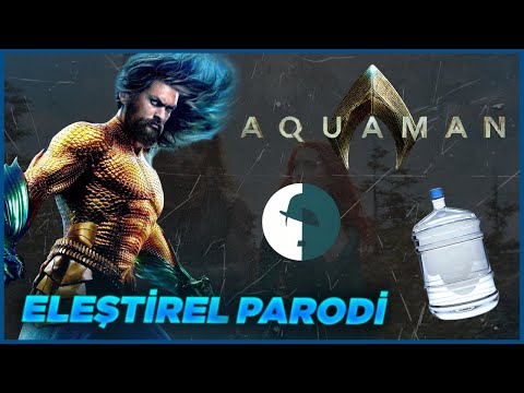 AQUAMAN - ELEŞTİREL PARODİ