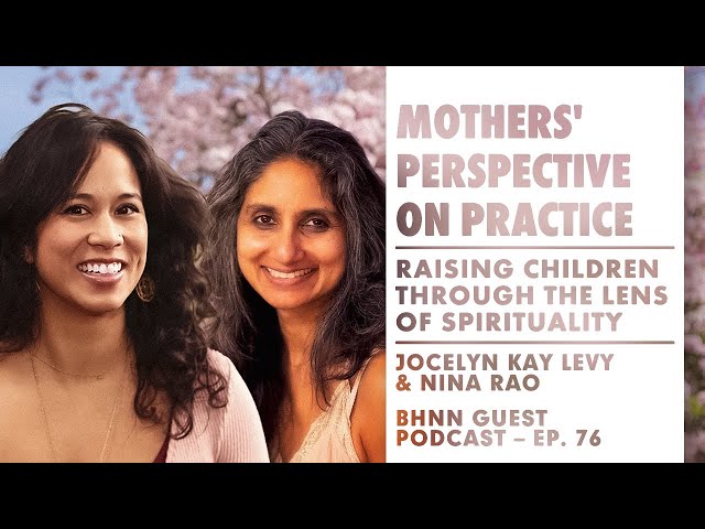 Jocelyn Kay Levy – BHNN Guest Podcast – Ep. 76 – Mothers' Perspective on Practice with Nina Rao