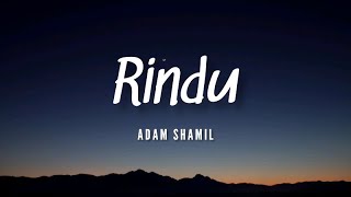 Rindu (Lirik) - Adam Shamil