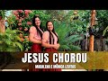 Jesus Chorou - Madalena e Mônica Levitas