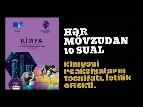 Hər mövzudan 10 sual: KİMYƏVİ REAKSİYALARIN TƏSNİFATI. İSTİLİK EFFEKTİ.