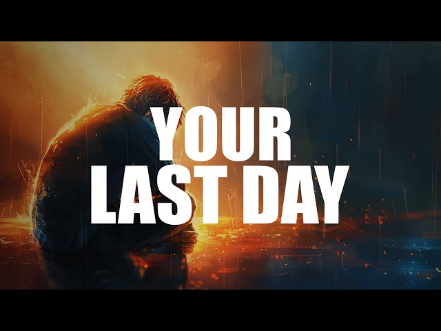 YOUR LAST DAY IN THIS WORLD (POWERFUL VIDEO) class=