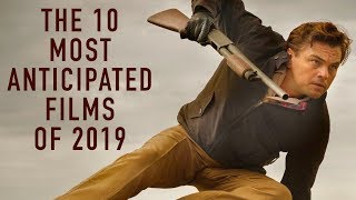 The 10 Most Anticipated Films of 2019 | Video Countdown