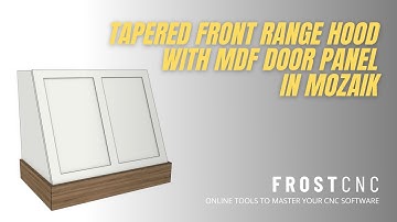 RANGE HOOD MADE EASY...MDF Door Tapered Front Range Hood in Mozaik Software!