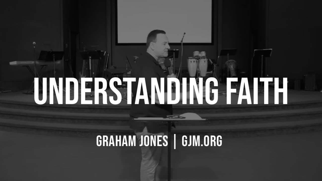Understanding Faith Graham Jones YouTube