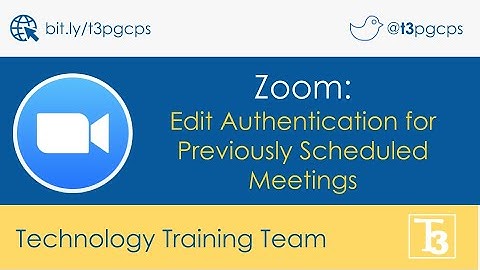 PGCPS Zoom Edit Authentication for Previously Scheduled Meetings