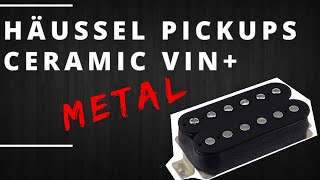 Häussel Vin+ Ceramic magnet pickup - #METAL