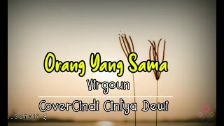 Orang yang Sama _ Virgoun | Cover By Cindi Cintya Dewi