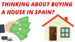 THINKING ABOUT BUYING A HOUSE IN SPAIN? - JURISLEG:
