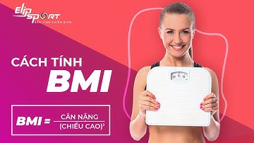 Cách Tính BMI - Chỉ Số BMI Xác Định Chuẩn Đẹp Cho Nam Và Nữ