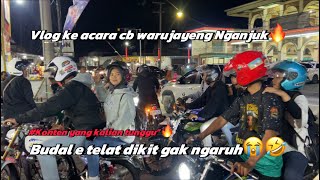 My first vlog at the CB Nganjuk WARUJAYENG event, it was a blast even though I was a little late🔥😭🤣