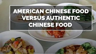 American Chinese food versus Authentic Chinese food!! What's the difference?
