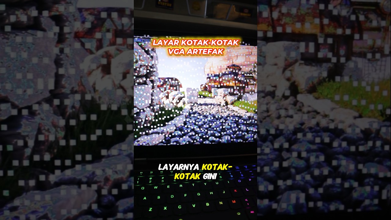 LAYAR KOTAK-KOTAK, VGA ARTEFAK! 