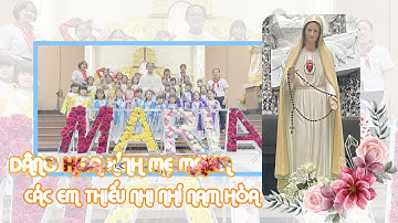 KẾT THÚC THÁNG HOA DÂNG KÍNH MẸ MARIA 2022 | CÁC EM THIẾU NHI NHỎ NAM HÒA | NHỊP BƯỚC CHIỀU NAY