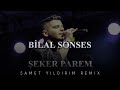 Bilal SONSES - Şekerparem ( Samet Yıldırım Remix )