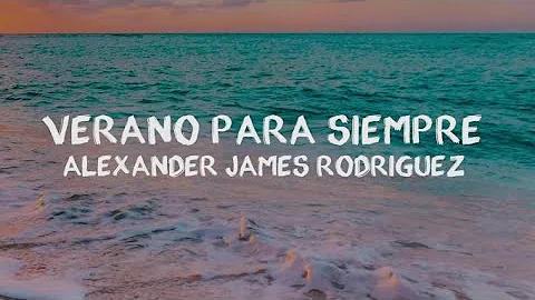Alexander James Rodriguez | Verano Para Siempre (Sing-A-Long)