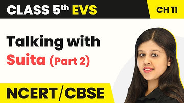 Class 5 EVS Chapter 11 | Talking with Suita (Part 2) - Sunita In Space | Class 5 EVS