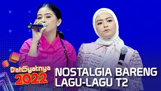 Kita Kedatangan T2! Wahhh Nostalgia Bareng-bareng Yuk - DAHSYATNYA 2022