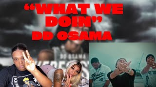 HE SAID WHAT?! DD Osama - What We Doin ft Lil Zay Osama & Hoodstar Dotty (REACTION)