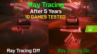 Ray Tracing On vs Off in 10 Games in Late 2023 - How Good is Ray Tracing After 5 Years? | RTX 4080
