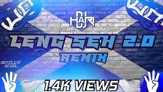 Dj Hari - Leng Seh 2.0 Remix (4-4-2021 Special)