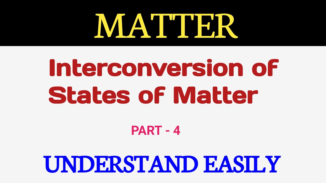 MATTER | Interconversion Of States Of Matter | PART 4 | UNDERSTAND ...