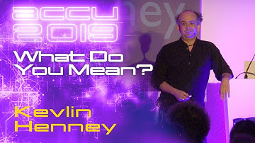 What Do You Mean? - Kevlin Henney [ACCU 2019]