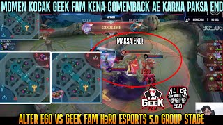 😅ALTER EGO COMEBACK GARA-GARA GEEK FAM MAKSA END | H3RO ESPORTS 5.0 AE VS GEEK