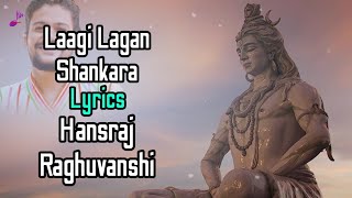 Laagi Lagan Shankara (LYRICS) Hansraj Raghuvanshi | Lagi Meri Tere Sang Lagan