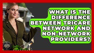 What Is The Difference Between TRICARE Network And Non-network Providers? - Armed Forces Insider