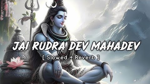 JAI RUDRA DEV MAHADEV [Slowed + Reverb ] | hashtag pandit | Lyrical video
