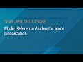 Model Reference Acclerator Mode Linearization