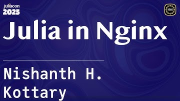 Julia in Nginx | H. Kottary | JuliaCon Global 2025